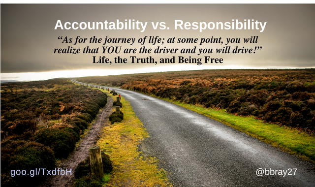 “As for the journey of life; at some point, you will realize that YOU are the driver and you will drive!” Life, the Truth, and Being Free