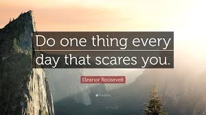 Do one thing that scares you