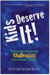 Kids Deserve It by Todd Nesloney and Adam Welcome