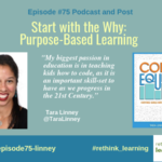 Episode #75: Start with the Why: Purpose-Based Learning with Tara Linney