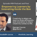 Episode #94: Empowering Learners by Innovating inside the Box with George Couros