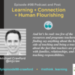 Episode #98: Learning + Connection + Human Flourishing with Dr. Michael Crawford