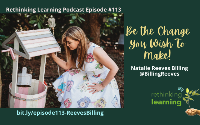 Episode113: Be the Change You Wish to Make with Natalie Reeves Billing