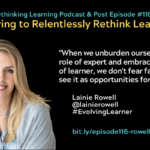 Episode #116: Evolving to Relentlessly Rethink Learning with Lainie Rowell