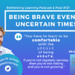 Episode #121: Being Brave Even in Uncertain Times with Sean Arnold