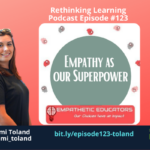 Empathy as our Superpower with Naomi Toland (Podcast Episode #123)