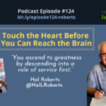 Episode #124: Touch the Heart Before You Can Reach the Brain with Hal Roberts