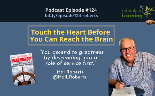 Episode #125: Touch the Heart Before You Can Reach the Brain with Hal Roberts