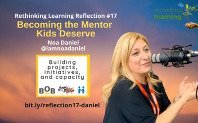  Reflection #17: Becoming the Mentor Kids Deserve with Noa Daniel