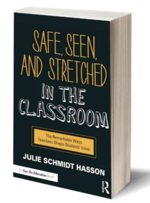 Safe, Seen, and Stretched in the Classroom by Julie Schmidt Hasson