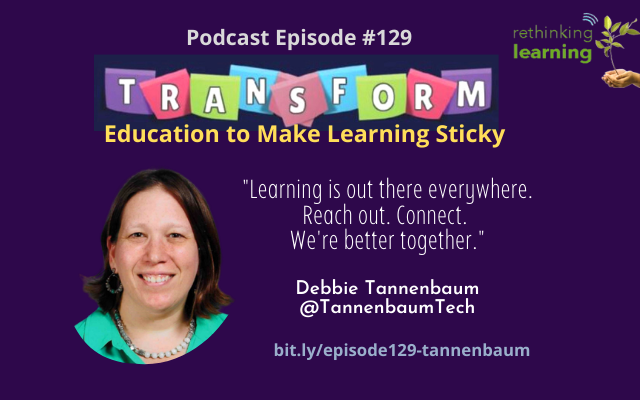 Episode #129 Transform Education to Making Learning Sticky with Debbie Tannenbaum