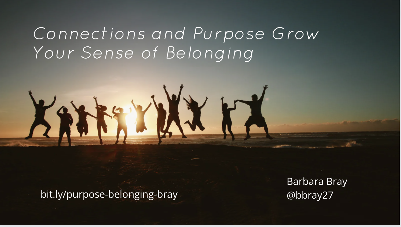 Connections and Purpose Grow Your Sense of Belonging by Barbara Bray