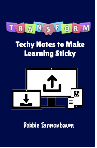 Techy Notes to Make Learning Sticky by Debbie Tannenbaum