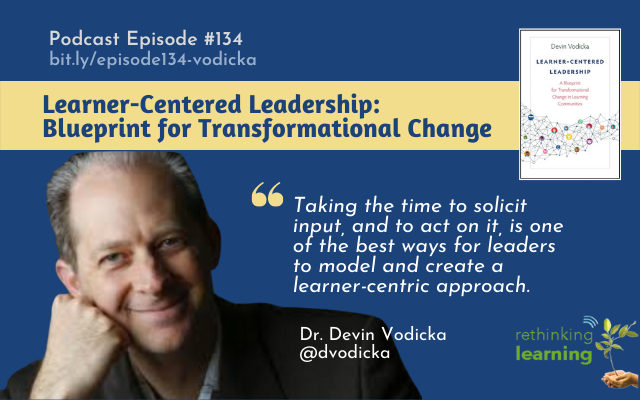 Episode #134: Learner-Centered Leadership: Blueprint for Transformational Change with Dr. Devin Vodicka