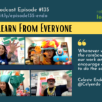 Episode #135: We Learn From Everyone with Celeste Endo