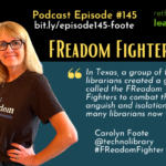 Episode #145:  FReadom Fighters with Carolyn Foote