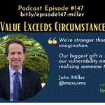 Episode #147: Value Exceeds Circumstance with John Miller