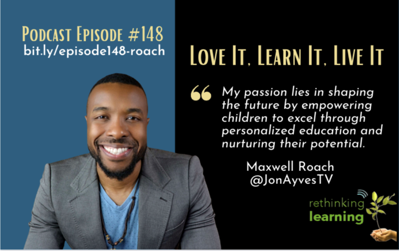 Episode 148#: Love It, Learn It, and Live It with Maxwell Roach