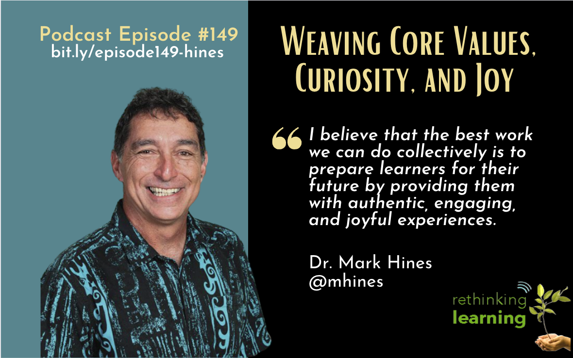 Episode #149: Weaving Core Values, Curiosity, and Joy with Dr. Mark Hines