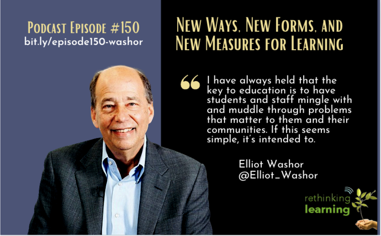 Episode #150: New Ways, New Forms, New Measures of Learning with Elliot Washor