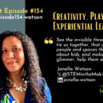 Episode #154: Creativity, Play, and Experiential Learning with Janella Watson