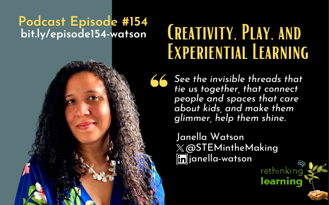 Episode #154: Creativity, Play, and Experiential Learning with Janella Watson 