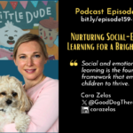 Episode #159:  Nurturing Social-Emotional Learning for a Brighter Future with Cara Zelas