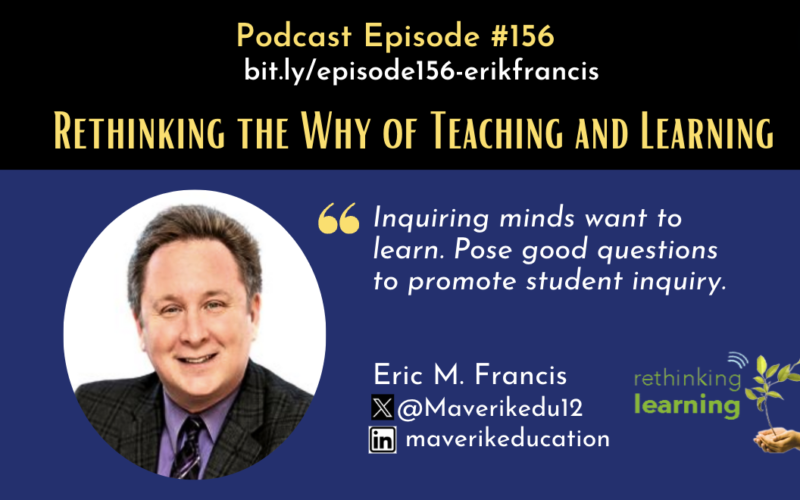 Rethinking the Why of Teaching and Learning with Erik Francis