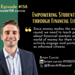 Episode #158:  Empowering Students through Financial Literacy with Brian Curcio