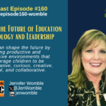 Episode #160: Shaping the Future of Education Technology and Leadership with Jennifer Womble