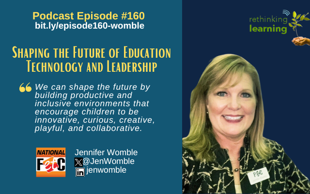 Episode #160 Shaping the Future of Education Technology and Leadership with Jennifer Womble