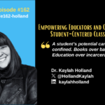 Episode #162: Empowering Educators and Championing Student-Centered Classrooms