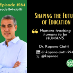 Episode #164:  Shaping the Future of Education with Dr. Kapono Ciotti