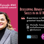 Episode #165: Developing Human-Centered Skills in an AI World with Dr. Michelle Ament