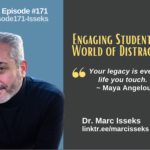 Episode #171: Engaging Students in a World of Distractions with Dr. Marc Isseks