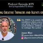 Episode #175: Growing Creative Thinkers and Agents of Change with Jason Blair