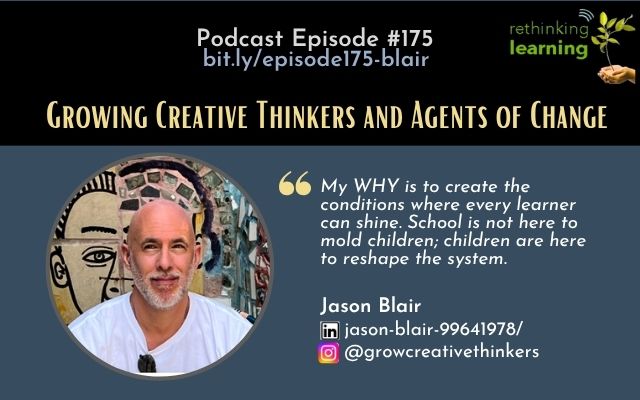 Episode #175: Growing Creative Thinkers and Agents of Change with Jason Blair