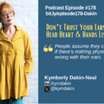 Don’t Trust Your Ears! Head, Heart, and Hands Listening with Kymberly Dakin-Neal (EP178)