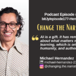Episode #177: Michael Hernandez on Changing the Narrative