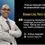 Dismantling Math Anxiety with Dr. Aditya Nagrath (EP181)
