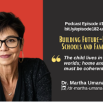 Building Future-Ready Schools and Families with Dr. Martha Umana (EP182)