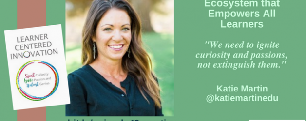 Episode #49: Create an Innovation Ecosystem that Empowers All Learners with Katie Martin