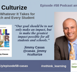 Episode #58: Culturize: Do Whatever It Takes for Each and Every Student with Jimmy Casas