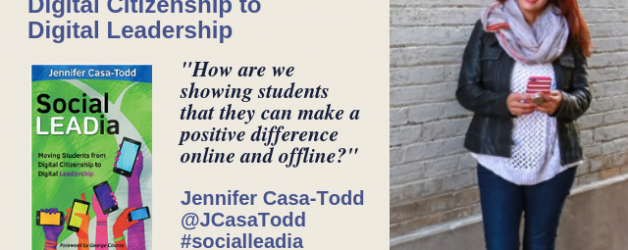 Episode #59: Moving Students from Digital Citizenship to Digital Leadership with Jennifer Casa-Todd