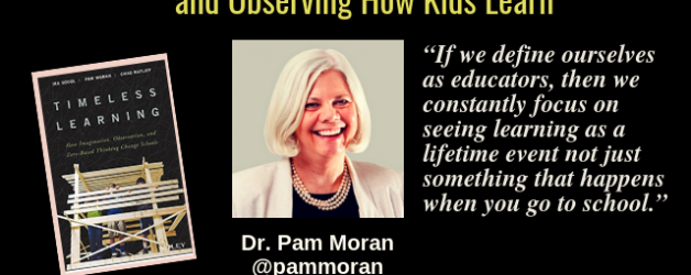 Episode #64: Timeless Learning by Listening and Observing How Kids Learn with Dr. Pam Moran