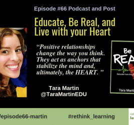 Episode #66: Educate, Be Real, and Live with your Heart with Tara Martin