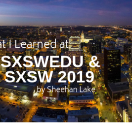 What I Learned at SXSW EDU and SXSW by Sheehan Lake