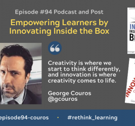 Episode #94: Empowering Learners by Innovating inside the Box with George Couros