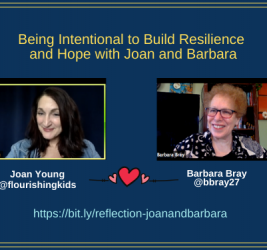 Reflection #5: Being Intentional to Build Resilience and Hope with Joan Young and Barbara Bray