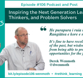 Episode #106: Inspiring the Next Generation Leaders, Thinkers, and Problem Solvers with Derek Wenmoth